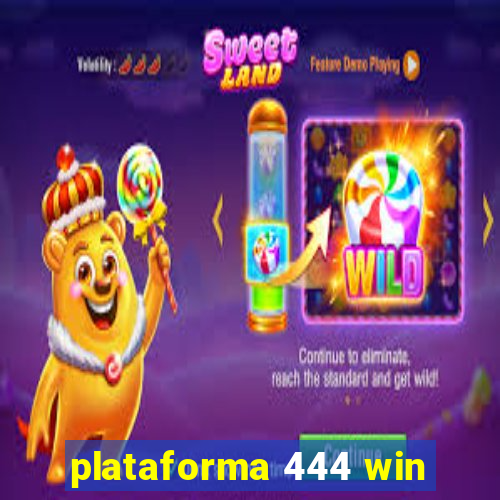 plataforma 444 win